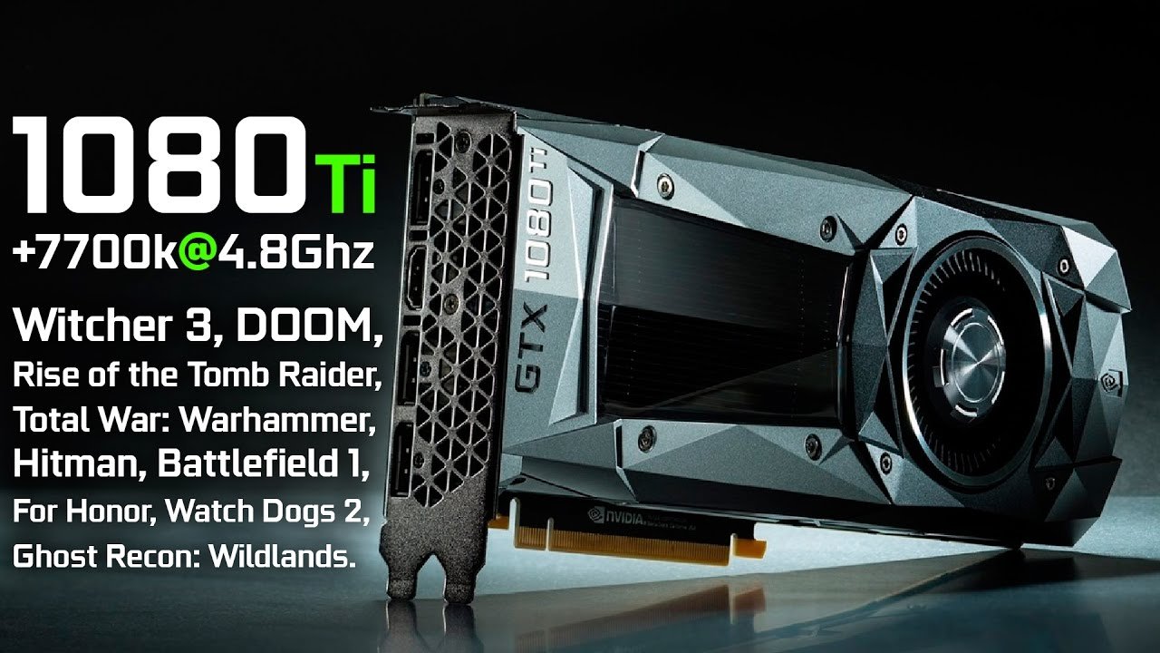 Nvidia GeForce GTX 1080 Ti + i7-7700K @ 4.8Ghz - тест в играх
