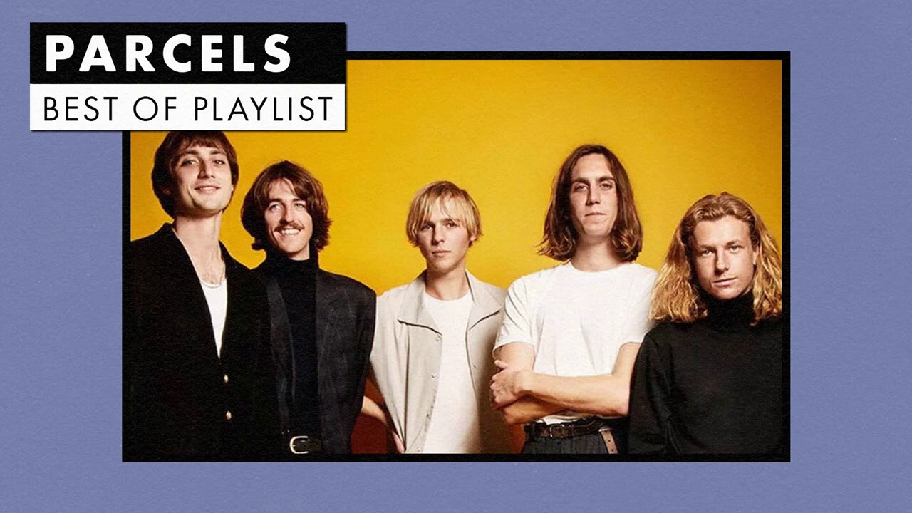Parcels | Best of Playlist